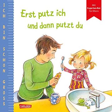 portada Ich bin Schon Groß: Erst Putz ich und Dann Putzt du: Beispielgeschichte für Kinder ab 2 Jahren mit Experten-Rat für Eltern (en Alemán)