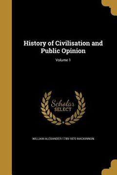 portada History of Civilisation and Public Opinion; Volume 1