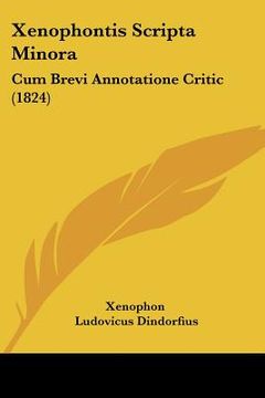 portada xenophontis scripta minora: cum brevi annotatione critic (1824) (en Inglés)