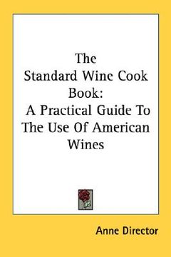 portada the standard wine cook book: a practical guide to the use of american wines (en Inglés)