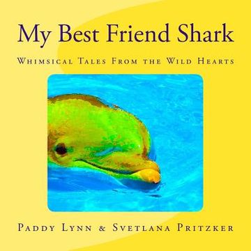 portada My Best Friend Shark: Whimsical Tales From the Wild Hearts (en Inglés)