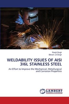 portada Weldability Issues of Aisi 3i6l Stainless Steel (in English)