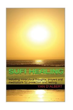portada Sufi Healing: including wonderful thoughts, prayers and meditations for protection and healing (en Inglés)