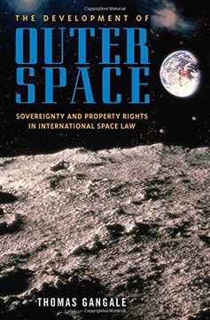 portada The Development of Outer Space: Sovereignty and Property Rights in International Space law (in English)