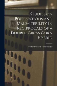 portada Studies on Pollinations and Male-sterility in Reciprocals of a Double-cross Corn Hybrid (en Inglés)