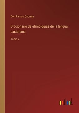 portada Diccionario de etimologias de la lengua castellana: Tomo 2