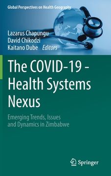 portada The Covid-19 - Health Systems Nexus: Emerging Trends, Issues and Dynamics in Zimbabwe (en Inglés)