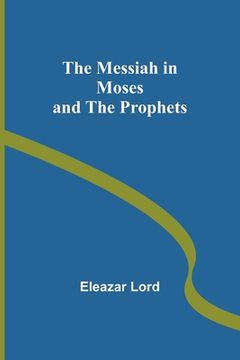 portada The Messiah in Moses and the Prophets