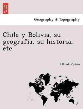 portada chile y bolivia su geografi a su historia etc. (en Inglés)