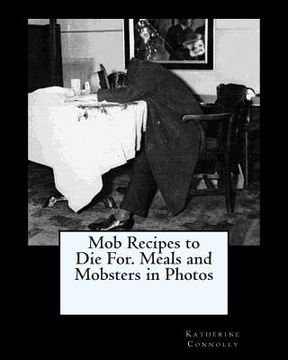 portada Mob Recipes to Die For. Meals and Mobsters in Photos