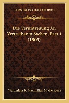 portada Die Veruntreuung An Vertretbaren Sachen, Part 1 (1905) (en Alemán)