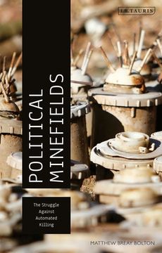 portada Political Minefields: The Struggle Against Automated Killing (en Inglés)