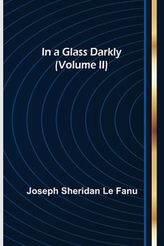 portada In a Glass Darkly (Volume II) (en Inglés)