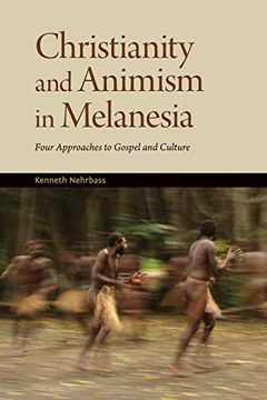 portada Christianity and Animism in Melanesia: Four Approaches to Gospel and Culture (en Inglés)