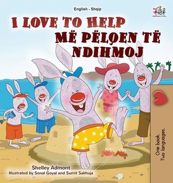 portada I Love to Help (English Albanian Bilingual Book for Kids) (English Albanian Bilingual Collection) (en Albanés)