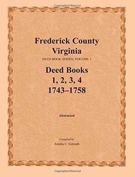 portada Frederick County, Virginia, Deed Book Series, Volume 1, Deed Books 1, 2, 3, 4: 1743-1758