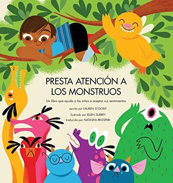 portada Presta Atención a los Monstruos: Un Libro que Ayuda a los Niños a Aceptar sus Sentimientos (in Spanish)