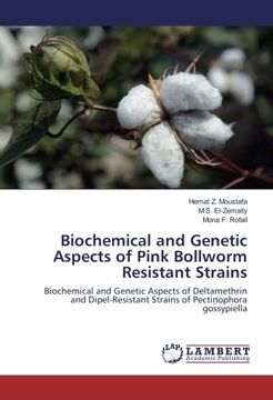 portada Biochemical and Genetic Aspects of Pink Bollworm Resistant Strains: Biochemical and Genetic Aspects of Deltamethrin and Dipel-Resistant Strains of Pectinophora gossypiella