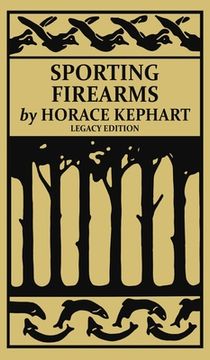 portada Sporting Firearms (Legacy Edition): A Classic Handbook on Hunting Tools, Marksmanship, and Essential Equipment for the Field (en Inglés)