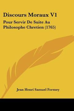 portada discours moraux v1: pour servir de suite au philosophe chretien (1765) (in English)