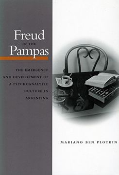 portada Freud in the Pampas: The Emergence and Development of a Psychoanalytic Culture in Argentina: The Emergence and Development of a Psychoanalytic Culture in Argentina, 1910-1983 (in English)