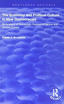 portada The Economy and Political Culture in New Democracies: An Analysis of Democratic Support in Central and Eastern Europe: An Analysis of Democratic Suppo (en Inglés)