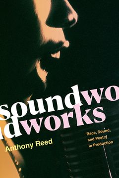 portada Soundworks: Race, Sound, and Poetry in Production (Refiguring American Music) (en Inglés)