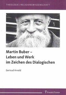 portada Martin Buber - Leben und Werk im Zeichen des Dialogischen. Von Gertrud Arnold. Theologie, Religionswissenschaft; Band 19. (en Alemán)