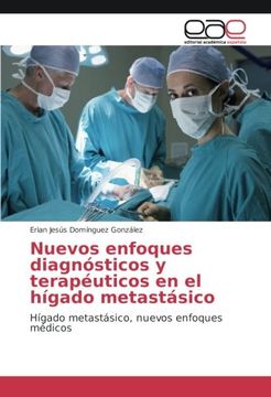 portada Nuevos enfoques diagnósticos y terapéuticos en el hígado metastásico: Hígado metastásico, nuevos enfoques médicos