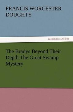 portada the bradys beyond their depth the great swamp mystery (en Inglés)