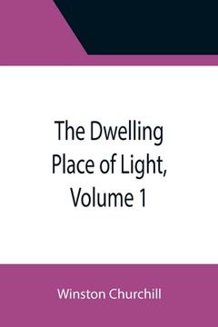 portada The Dwelling Place of Light, Volume 1 (en Inglés)