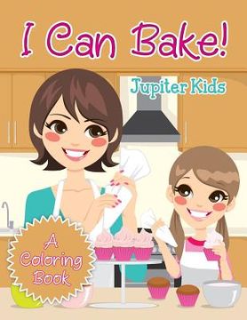 portada I Can Bake! (A Coloring Book) (in English)