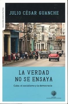 portada La Verdad no se Ensaya. Cuba: El Socialismo y la Democracia (in Spanish)