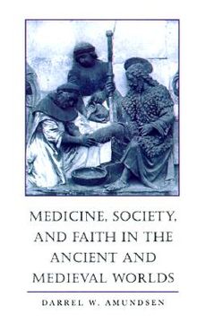 portada medicine, society, and faith in the ancient and medieval worlds (en Inglés)