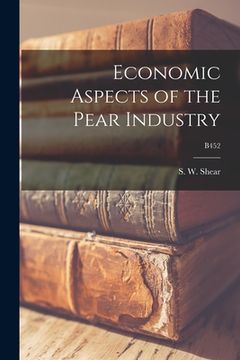 portada Economic Aspects of the Pear Industry; B452