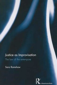 portada Justice as Improvisation: The Law of the Extempore (in English)