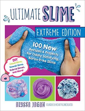 portada Ultimate Slime Extreme Edition: 100 new Recipes and Projects for Oddly Satisfying, Borax-Free Slime -- diy Cloud Slime, Kawaii Slime, Hybrid Slimes, a (en Inglés)