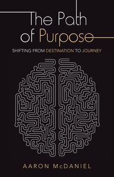 portada The Path of Purpose: Shifting from Destination to Journey (en Inglés)