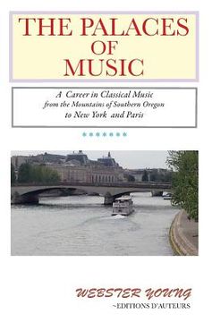 portada The Palaces of Music: A Career in Classical Music from the Mountains of Southern Oregon to New York and Paris (en Inglés)