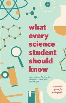 portada What Every Science Student Should Know (Chicago Guides to Academic Life) (en Inglés)