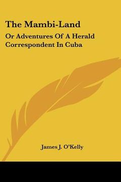 portada the mambi-land: or adventures of a herald correspondent in cuba (en Inglés)