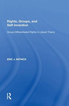 portada Rights, Groups, and Self-Invention: Group-Differentiated Rights in Liberal Theory (en Inglés)
