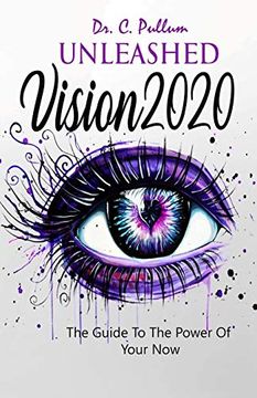 portada Unleashed Vision 2020: The Guide to the Power of Your now (en Inglés)