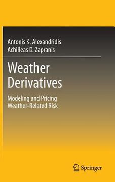 portada weather derivatives: modeling and pricing weather-related risk