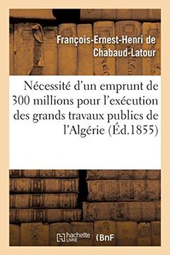 portada Sur la Nécessité D'un Emprunt de 300 Millions Pour L'exécution des Grands Travaux Publics (Histoire) (in French)