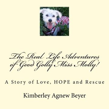 portada The Real Life Adventures of Good Golly Miss Molly!: A Story of Love, HOPE and Rescue