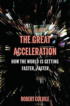portada The Great Acceleration: How the World is Getting Faster, Faster 