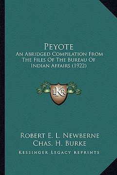 portada peyote: an abridged compilation from the files of the bureau of indian abridged compilation from the files of the bureau of in