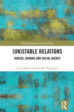 portada (Un)Stable Relations: Horses, Humans and Social Agency (Routledge Human-Animal Studies Series)