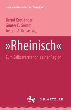 portada Rheinisch: Zum Selbstverständnis Einer Region. Heinrich-Heine Institut Düsseldorf: Archiv, Bibliothek, Museum Bd. 9 (en Alemán)
